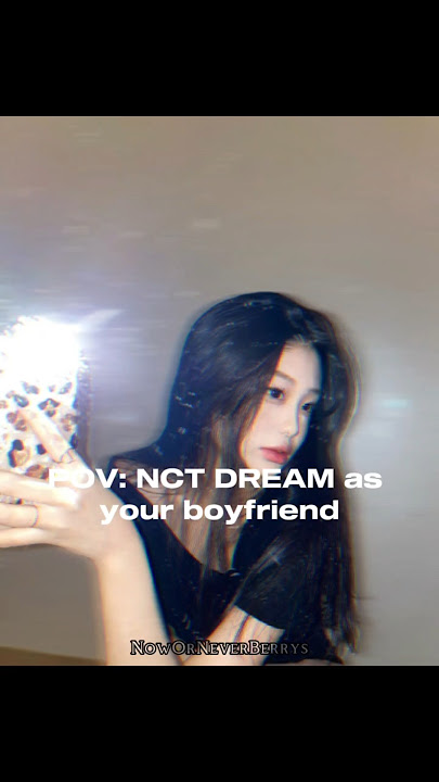 POV: NCT DREAM as your boyfriend #nctdream#mark#renjun#jeno#haechan#jaemin#chenle#jisung#sijeuni#fyp