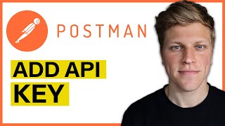 How to Add an API Key in Postman (2024)