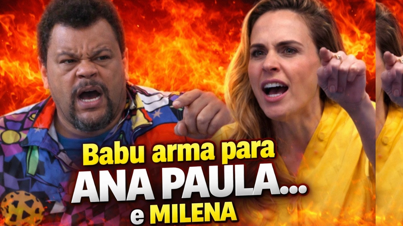 🔥 CLIMÃO! BABU ARTICULA MOVIMENTO CONTRA ANA PAULA#babu #anapaula #realityshowreviews