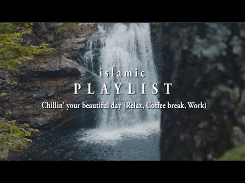 [Islamic Playlist] Chillin' your beautiful day (Relax, Coffee break, Work)