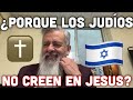 ¿Porque los judíos no creen en Jesús?