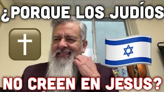 ¿Porque los judíos no creen en Jesús?