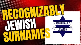 Recognizably Jewish Podcast - Episode 002: Jewish Surnames