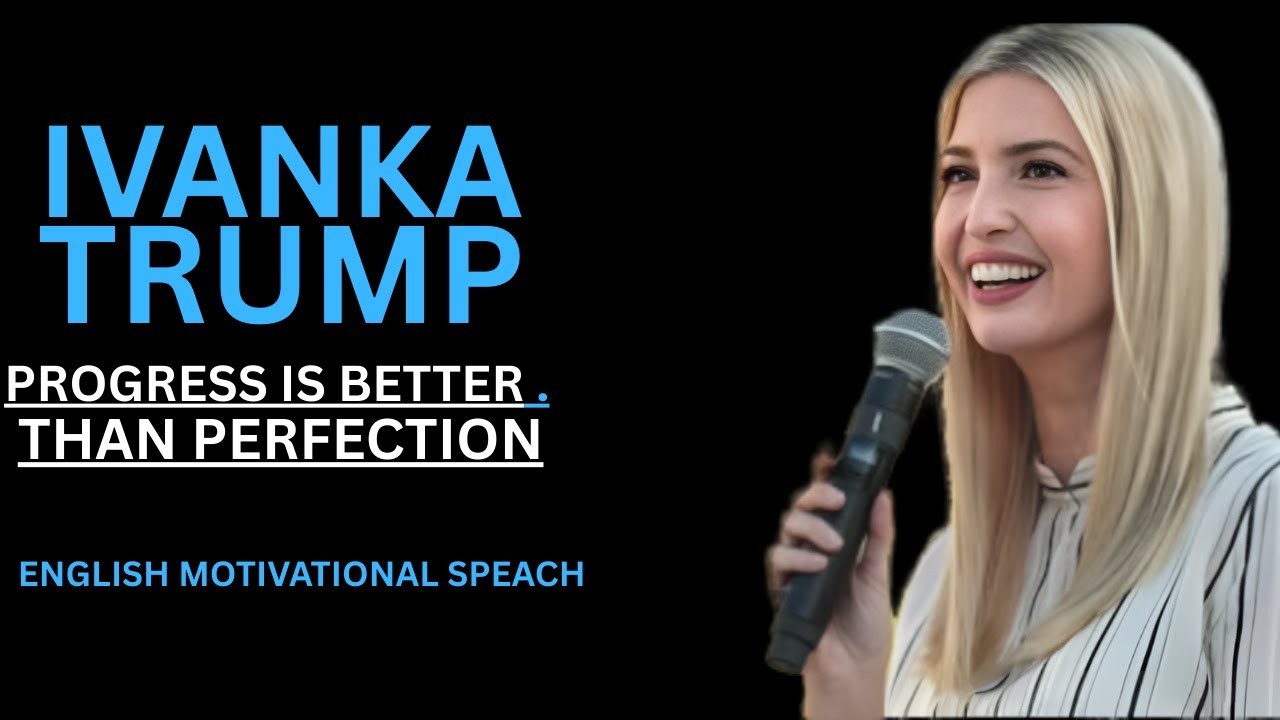 How Ivanka Trump Turned Imperfect Steps Into Powerful Progress