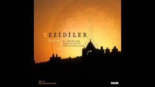 Ezidiler - Ez Keçikek Zerdeþti Me