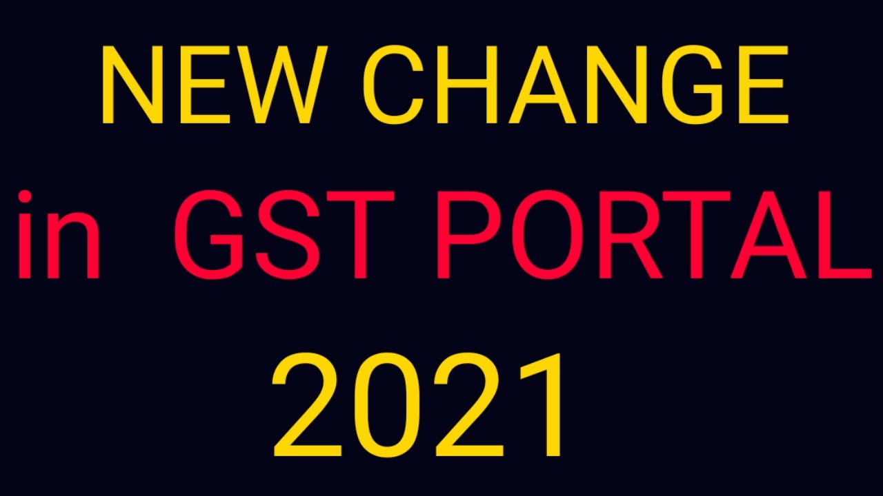 NEW CHANGES IN GST PORTAL IN 2021/ BIG CHANGE IN GST PORTAL FUNCTIONALITIES 2021/ TAX DKP