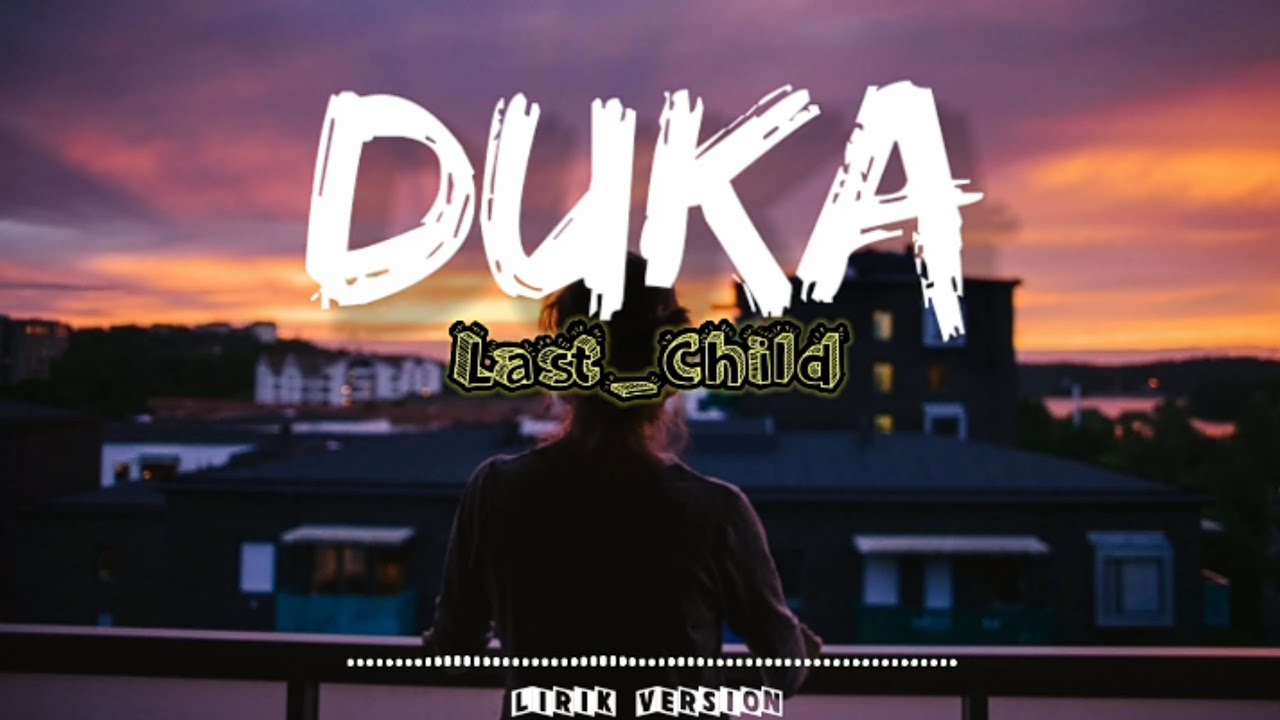 duka last child lirik youtube duka last child lirik youtube