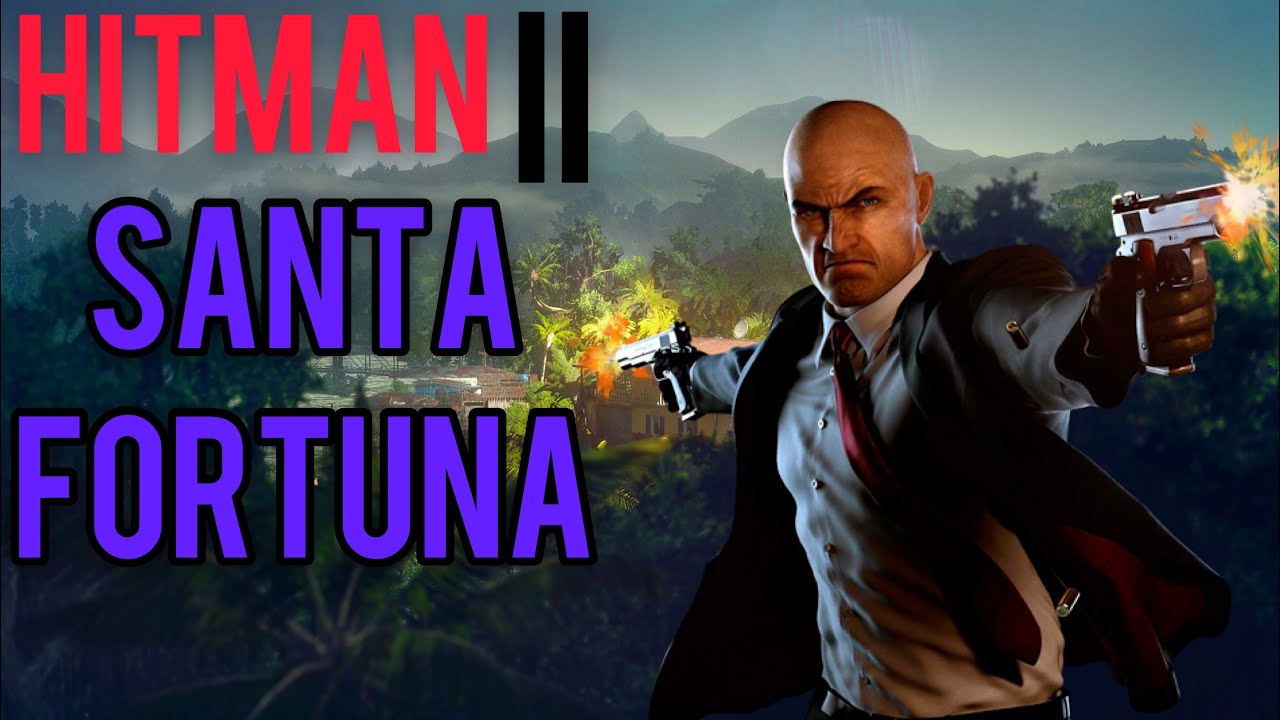 Hitman 2: Mission Gameplay, Santa Fortuna