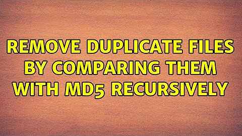 Remove duplicate files by comparing them with MD5 RECURSIVELY (2 Solutions!!)