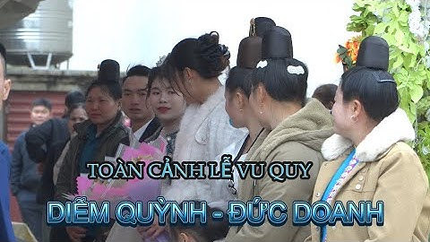 TOÀN CẢNH LỄ VU QUY DIỄM QUỲNH - ĐỨC DOANH// BẢN BƯỚC - PẮC NGÀ -  BẮC YÊN - SƠN LA