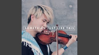 Download Lagu Something Just Like This (Violin Version) MP3