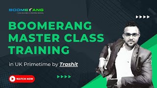 Boomerang Master Class Training in UK Primetime by Trashit