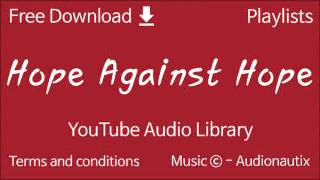 Hope Against Hope | YouTube Audio Library Hope Against Hope | YouTube Audio Library