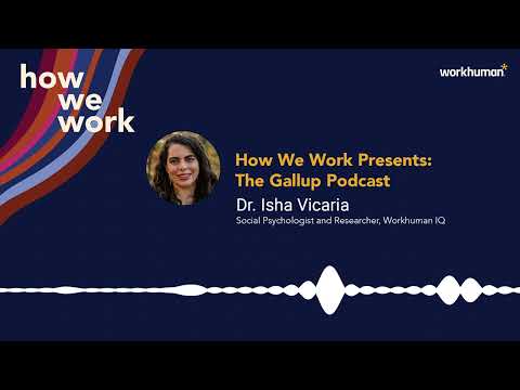 How We Work Podcast: The Gallup Podcast ft. Dr. Isha Vicaria | Workhuman thumbnail