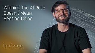 Winning the AI Race Doesn't Mean Beating China | The Path to Enduring AI Leadership | Horizons