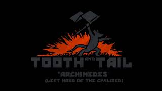 Tooth And Tail Ost 2017 - Archimedes Left Hand Of The Civilized