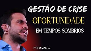 Gestão de crise [Aprenda a ser mais forte em tempos difíceis] PABLO MARÇAL