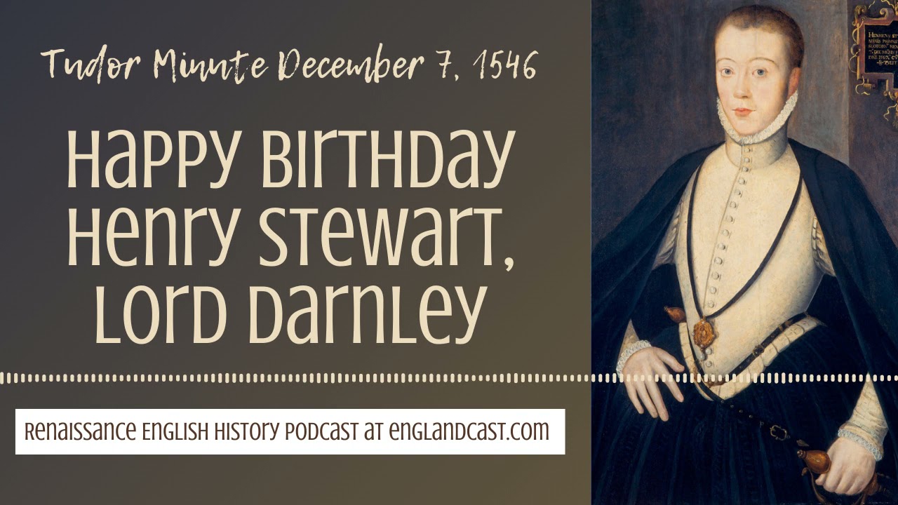 Tudor Minute December 7, 1546: Happy Birthday Henry Stewart, Lord Darnley
