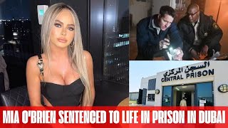 Inside Brit Student Mia O'Brien’s ‘Living Hell’ as 23 Year Old Jailed for Life in Dubai