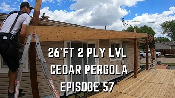 Cedar Deck and Pergola Part 3 Episode  57 ( Setting Post, LVL