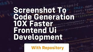 screenshot to code generation 10x faster frontend ui development