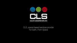 CLS, Space-Based Services Provider - For Earth, From Space