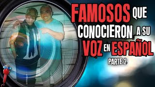 Famosos Que Conocieron A Su Voz En Español | Parte 2