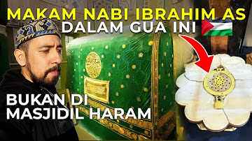 Makam Nabi Ibrahim : Mengungkap Sejarah, Lokasi, dan Fakta Menarik