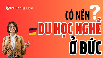 DU HỌC NGHỀ ĐỨC - CÓ NÊN CHỌN DU HỌC NGHỀ Ở ĐỨC SAU KHI TỐT NGHIỆP CẤP 3 KHÔNG? [SÀI THÀNH TOURIST]