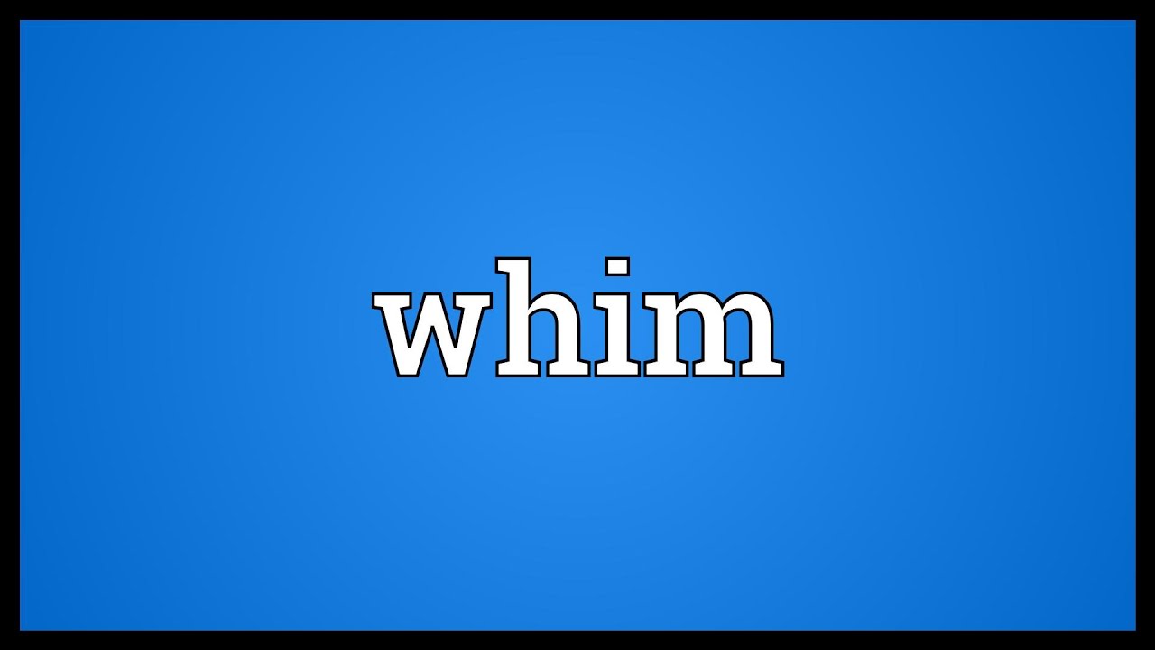 Whim Meaning YouTube