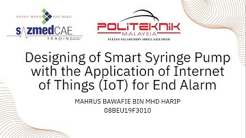 DESIGNING OF SMART SYRINGE PUMP WITH THE APPLICATION OF INTERNET OF THINGS (IOT) FOR END ALARM
