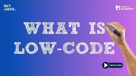 What is Low- Code | NxtWave | Student