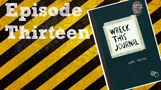 Wreck This Journal Episode 13