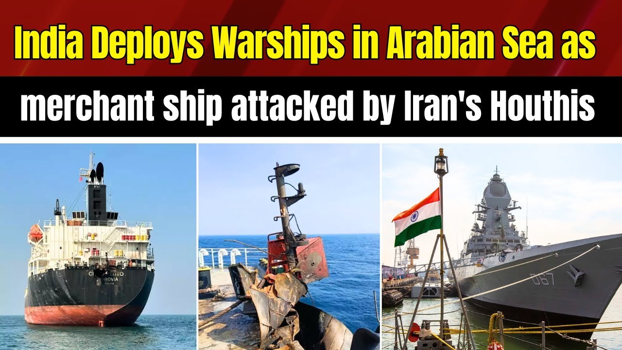 Indian Navy : India Deploys Warships in Arabian Sea as merchant ship attacked by Iran's Houthis - YouTube