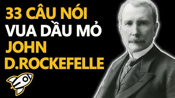 33 câu nói của VUA DẦU MỎ John D.Rockefeller về BÍ QUYẾT THÀNH CÔNG! - Dung Radio