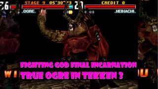 Fighting God Final Incarnation: True Ogre in Tekken 3