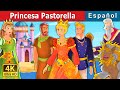 Princesa Pastorella | Princess Pastorella Story | Cuentos De Hadas Españoles