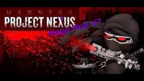 Madness Project Nexus Mega Mod Full V7