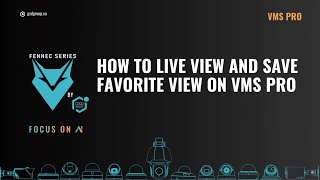 How To Live View And Save Favorite View On The VMS Pro