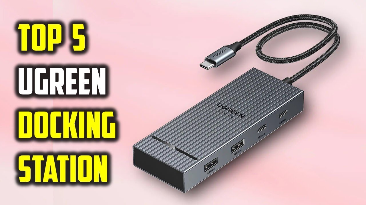 Best Ugreen Docking Station in 2025 | Top 5 Picks - YouTube