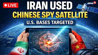 Iran Used Chinese Spy Satellite to Hit US Bases | $36M Satellite Deal | Did China Help Iran | LIVE