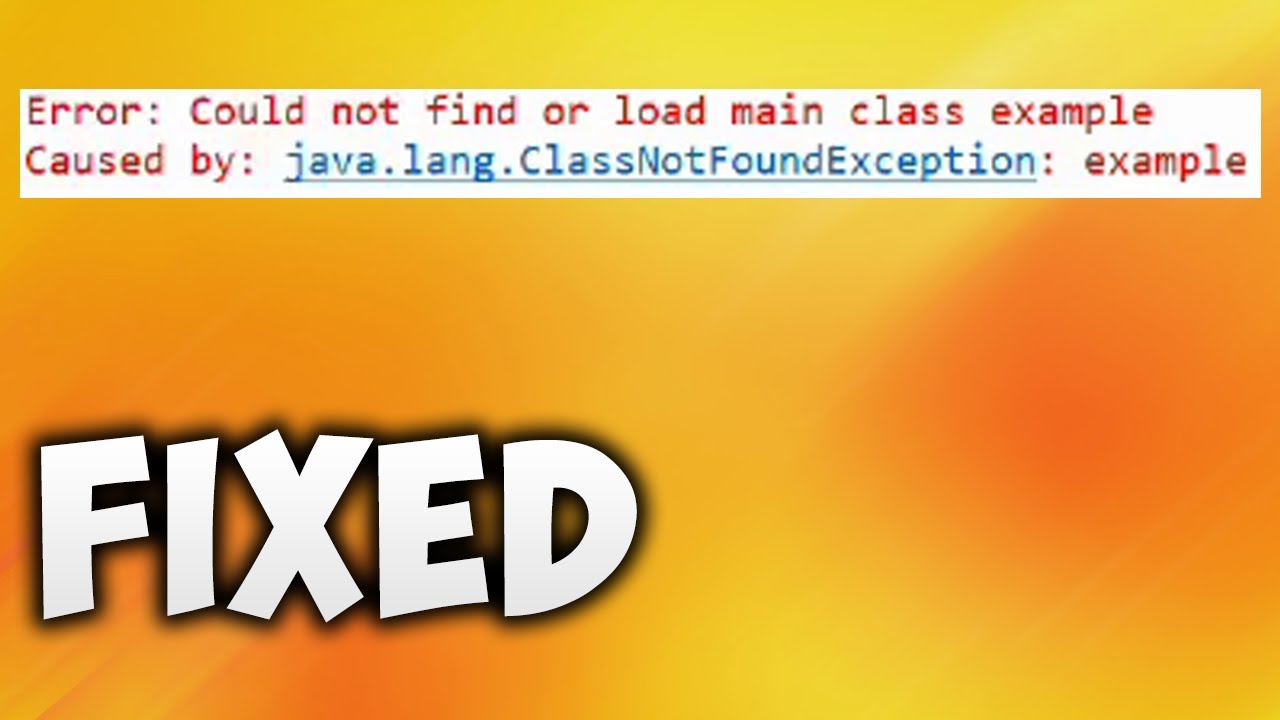 Java lang classnotfoundexception main. Error: could not find or load main class main caused by: java.lang.CLASSNOTFOUNDEXCEPTION: main.