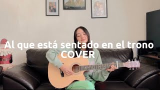 Video thumbnail of "Al que está sentado en el trono-Marcos Brunet COVER by Angie Campos"