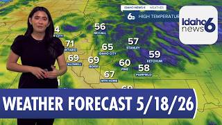 Sophia Cruz's Idaho News 6 Forecast - 5/18/2026