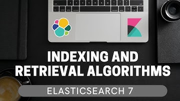 How indexing and retrieval algorithms work in Elasticsearch | ElasticSearch 7 for Beginners #1.2