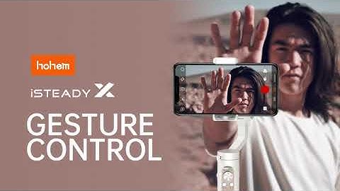 Tura HOHEM - Smartphone Gimbal iSteady X App Tutorial: Gesture Control