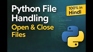 Python File Handling (Open & Close Files) | Python Interview + Beginner Tutorial