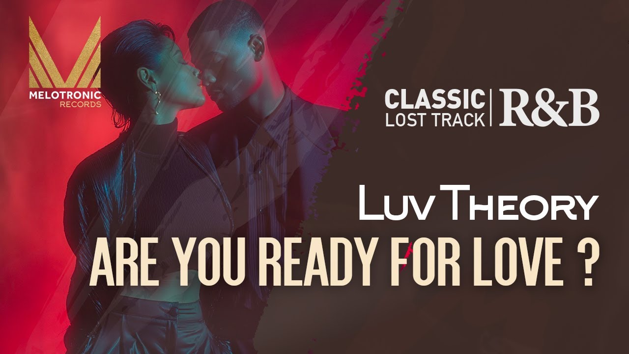 MELOTRONIC CLASSIC R&B : Luv Theory 'Are You Ready for Love?" 