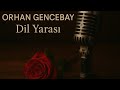Orhan GENCEBAY | Dil Yarası