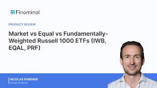 Product Review: Market vs Equal vs Fundamentally-Weighted Russell 1000 ETFs (IWB, EQAL, PRF)